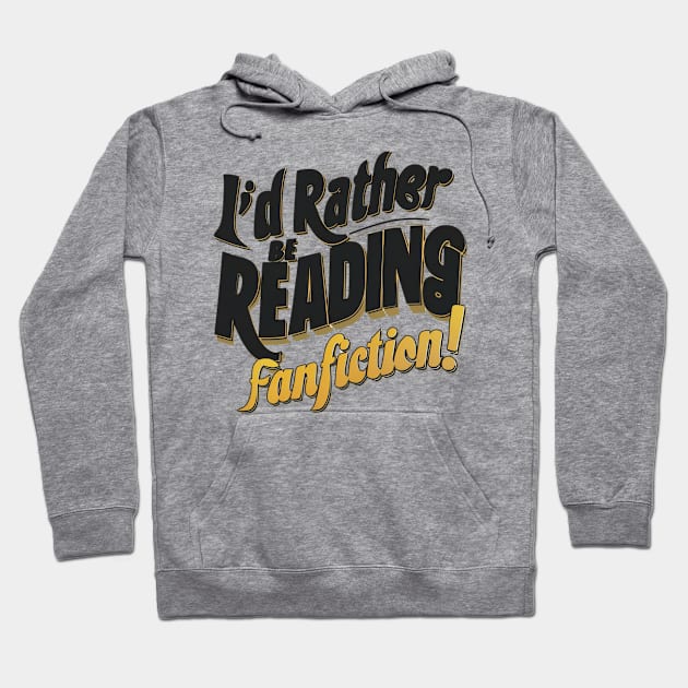 I'd rather be reading fanfiction Hoodie by thestaroflove